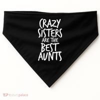 Crazy Sisters Are the Best Aunts USA-Made Doggie Bandana thumb 0