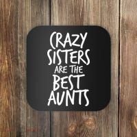 Crazy Sisters Are the Best Aunts Coaster thumb 0