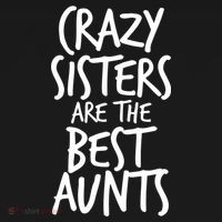 Crazy Sisters Are The Best Aunts Mousepad thumb 1