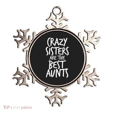 Crazy Sisters Are The Best Aunts Ornament