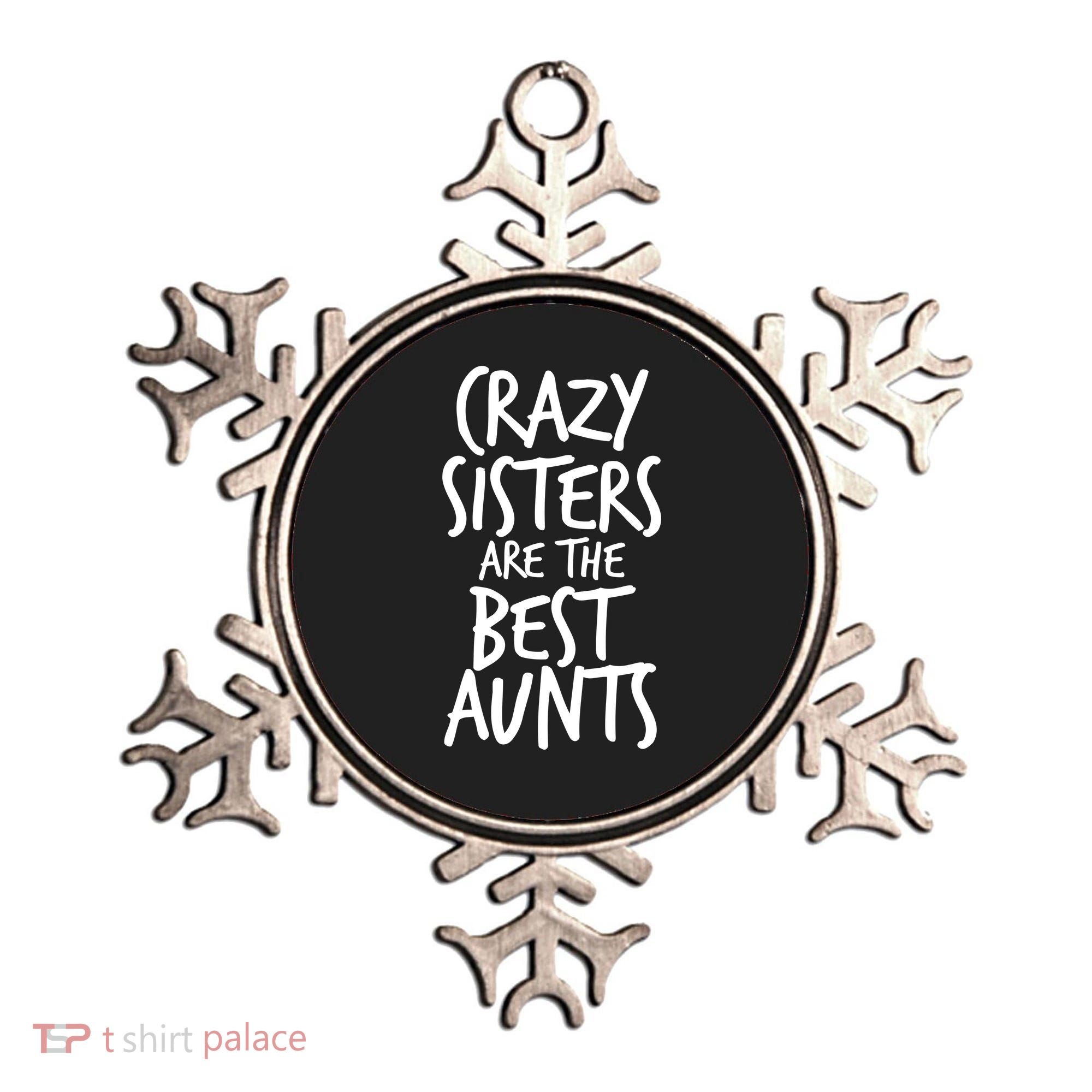 Crazy Sisters Are the Best Aunts Ornament