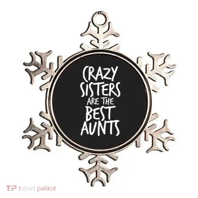 Crazy Sisters Are The Best Aunts Ornament