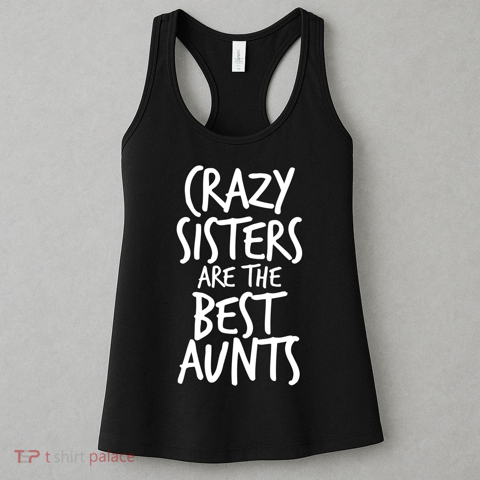Crazy Sisters Are The Best Aunts Women's Tank Top