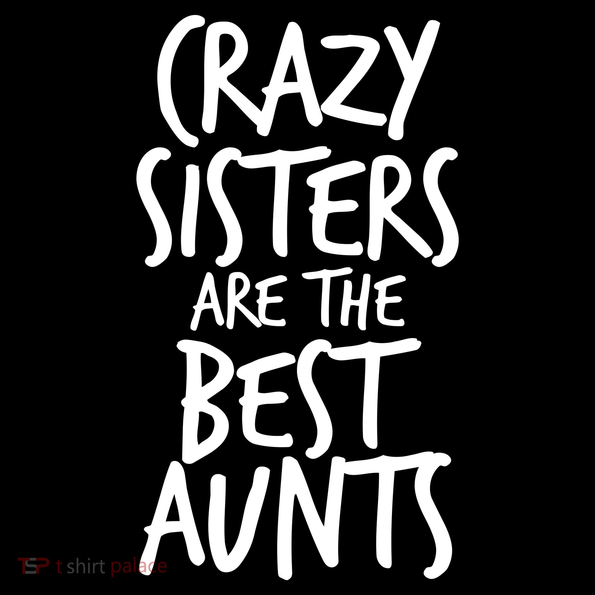 Crazy Sisters Are The Best Aunts Toddler Hoodie