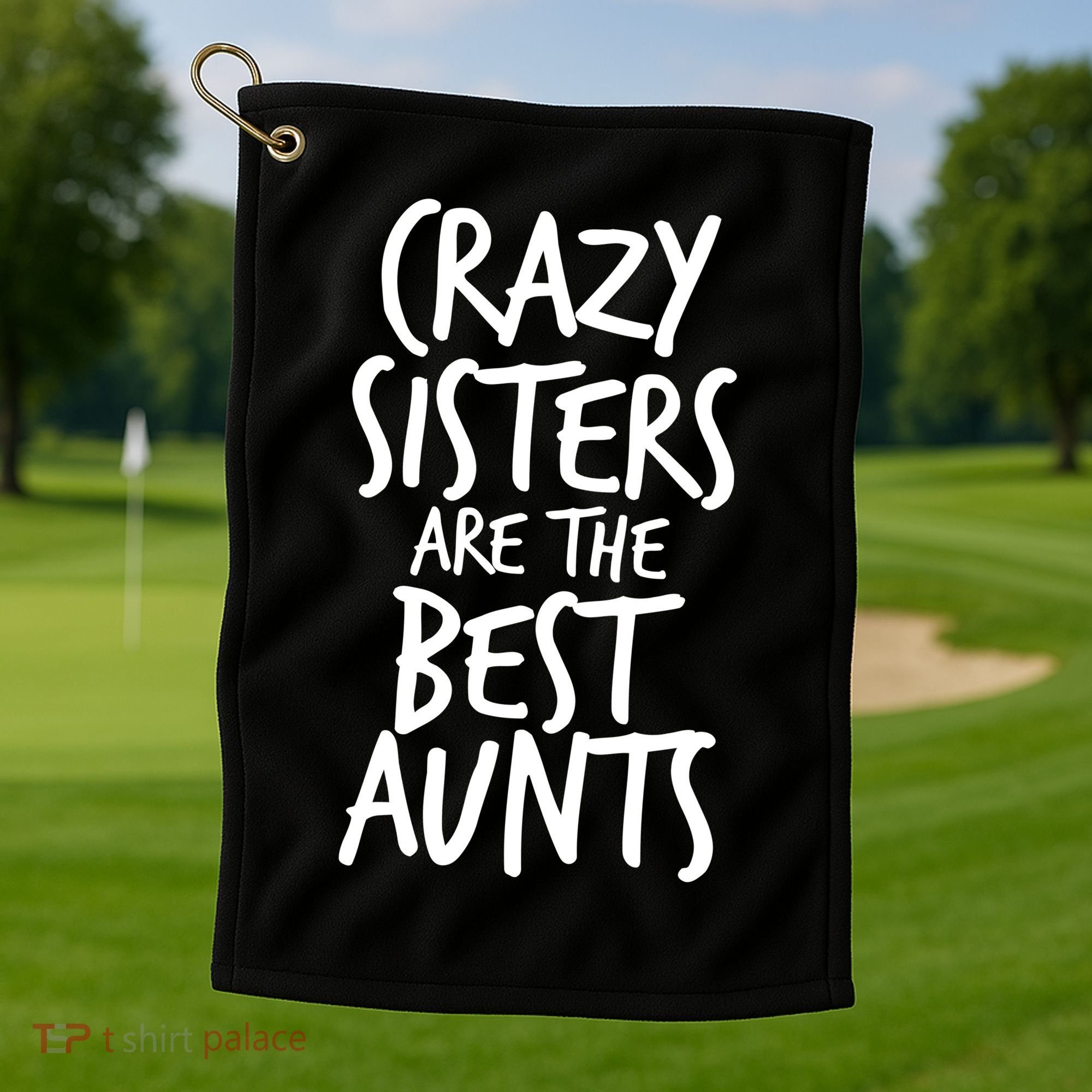 Crazy Sisters Are The Best Aunts Golf Towel