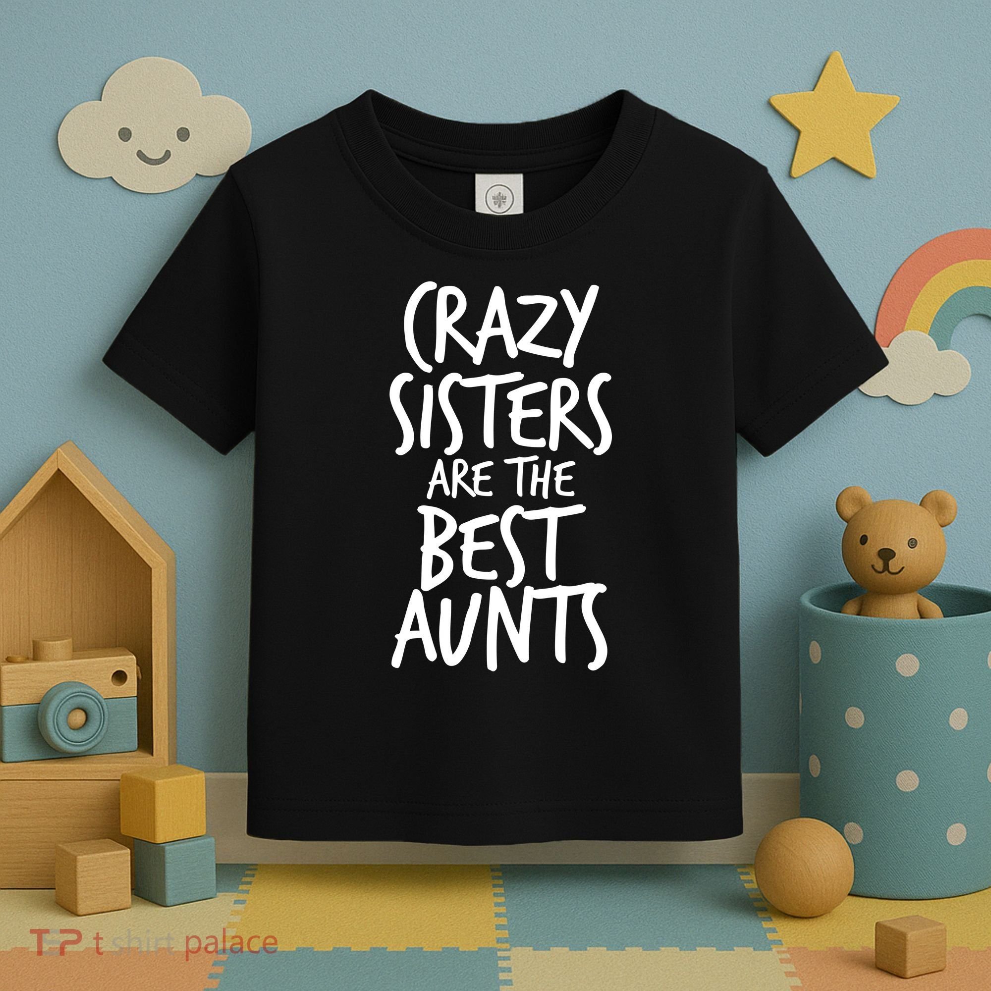 Crazy Sisters Are The Best Aunts Toddler T-Shirt