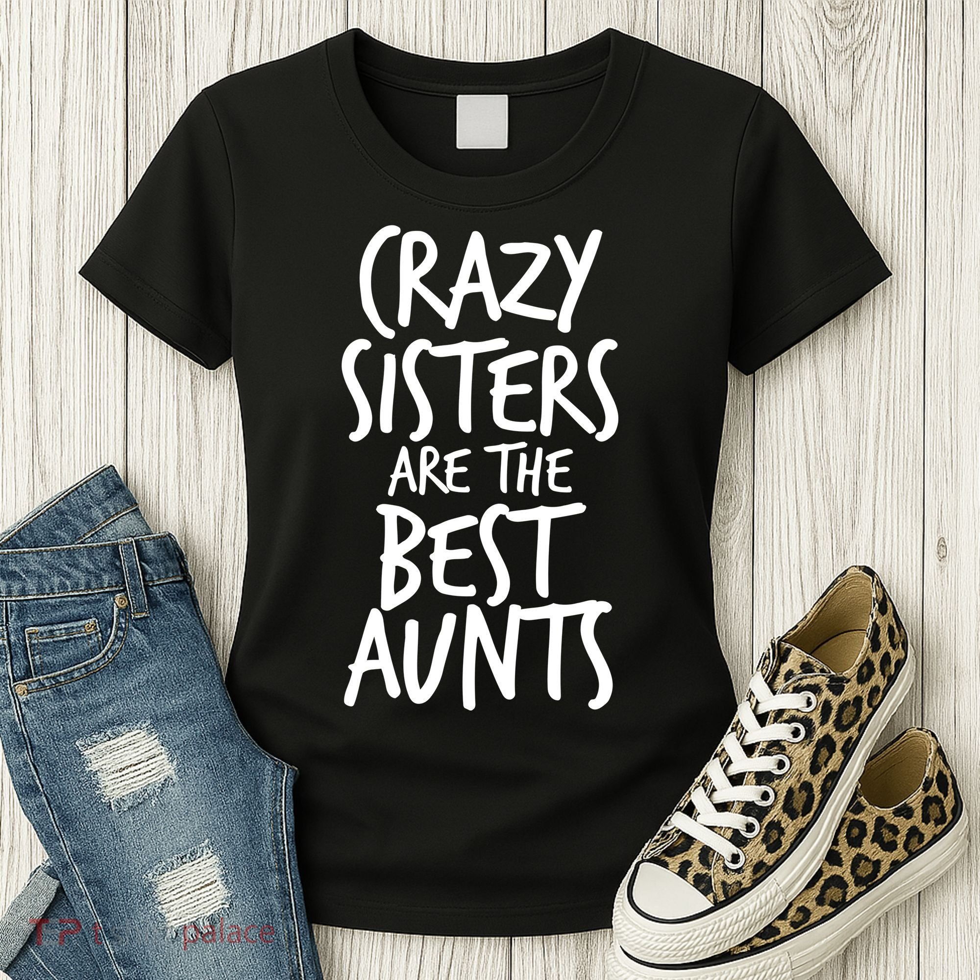 Crazy Sisters Are The Best Aunts Women's T-Shirt