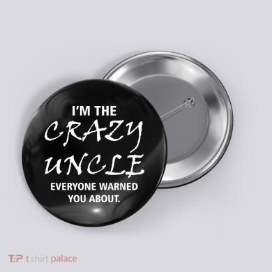 Crazy Uncle - Handle With Care Funny Button