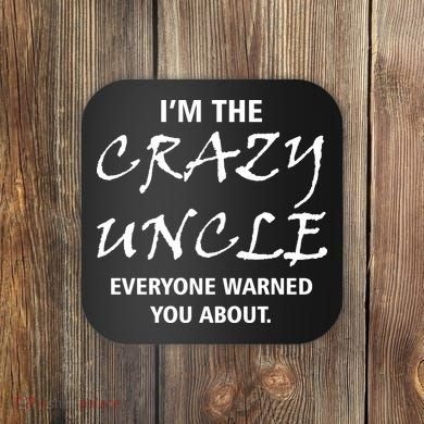 Crazy Uncle - Handle With Care Funny Coaster