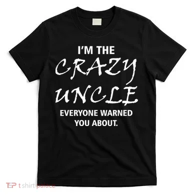Crazy Uncle T-Shirt