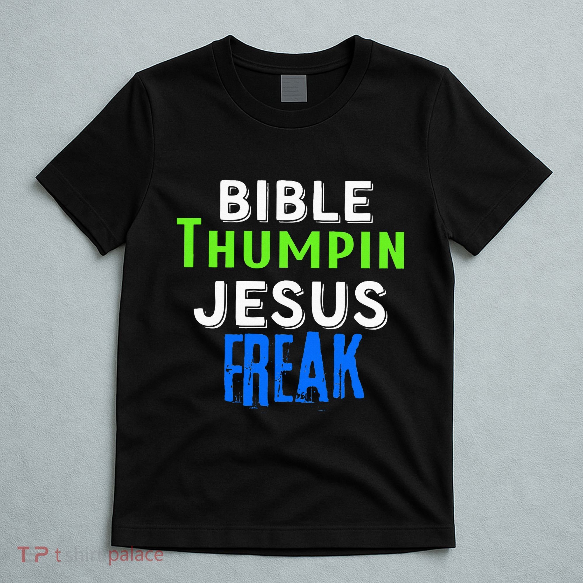 Christian Religious Bible Thumpin Jesus Freak Faith T-Shirt