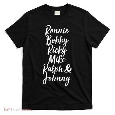 Cool Ronnie Bobby Ricky Mike Ralph And Johnny T-Shirt
