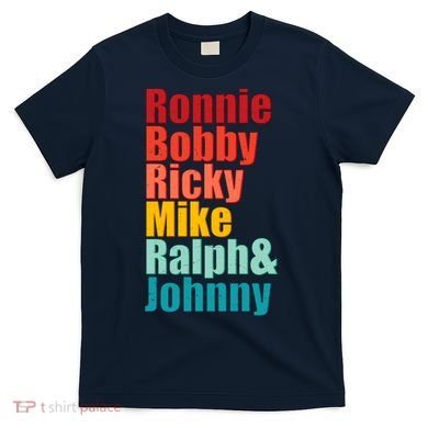 Cool Ronnie Bobby Ricky Mike Ralph And Johnny T-Shirt