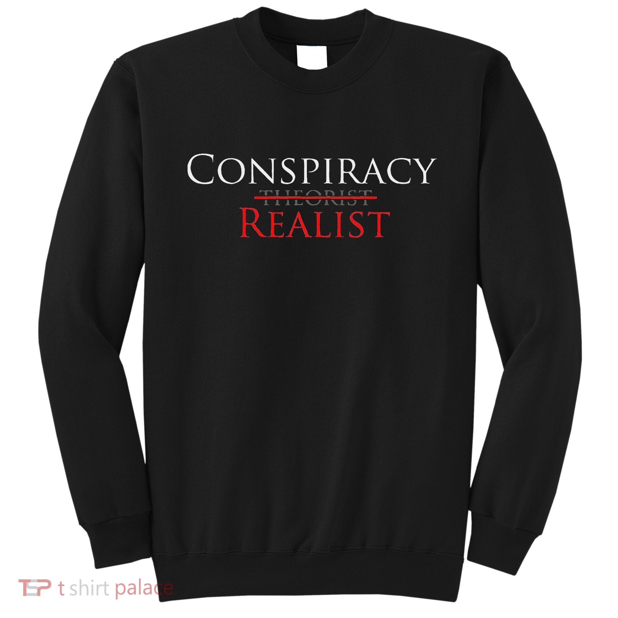 Conspiracy Realist Conspiracy Theory Sweatshirt