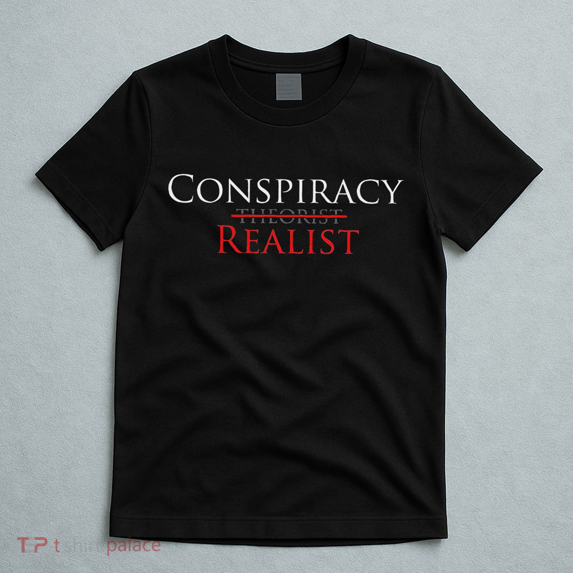 Conspiracy Realist Conspiracy Theory T-Shirt