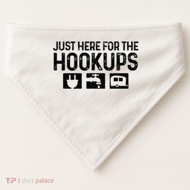 Camping RV Caravan Motorhome Just Here For The Hookups Funny USA-Made Doggie Bandana
