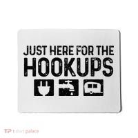 Camping RV Caravan Motorhome Just Here For The Hookups Funny Mousepad thumb 0