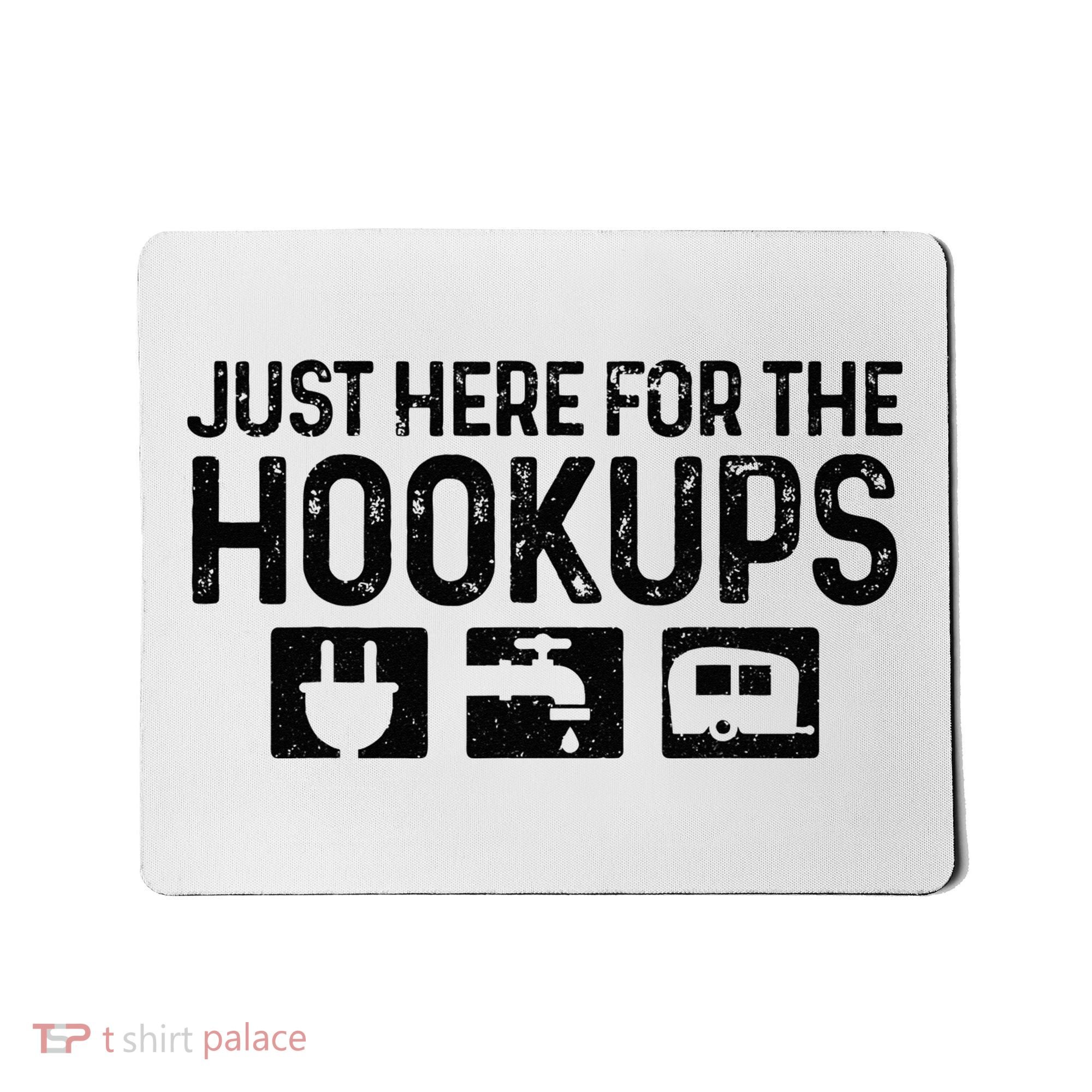 Camping RV Caravan Motorhome Just Here For The Hookups Funny Mousepad