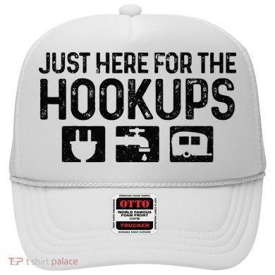 Camping RV Caravan Motorhome Just Here For The Hookups Funny Hat