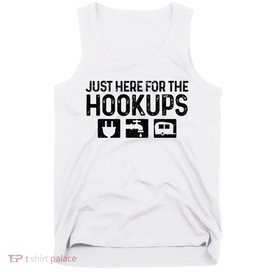 Camping RV Caravan Motorhome Just Here For The Hookups Funny Tank Top