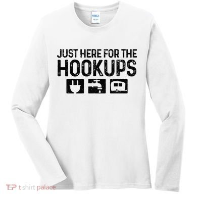 Camping RV Caravan Motorhome Just Here For The Hookups Funny Women's Long Sleeve Shirt