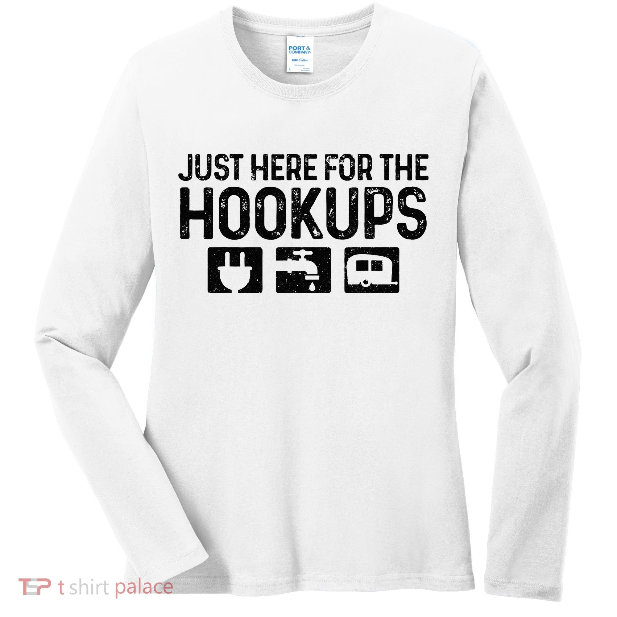 Camping RV Caravan Motorhome Just Here For The Hookups Funny Women's Long Sleeve Shirt