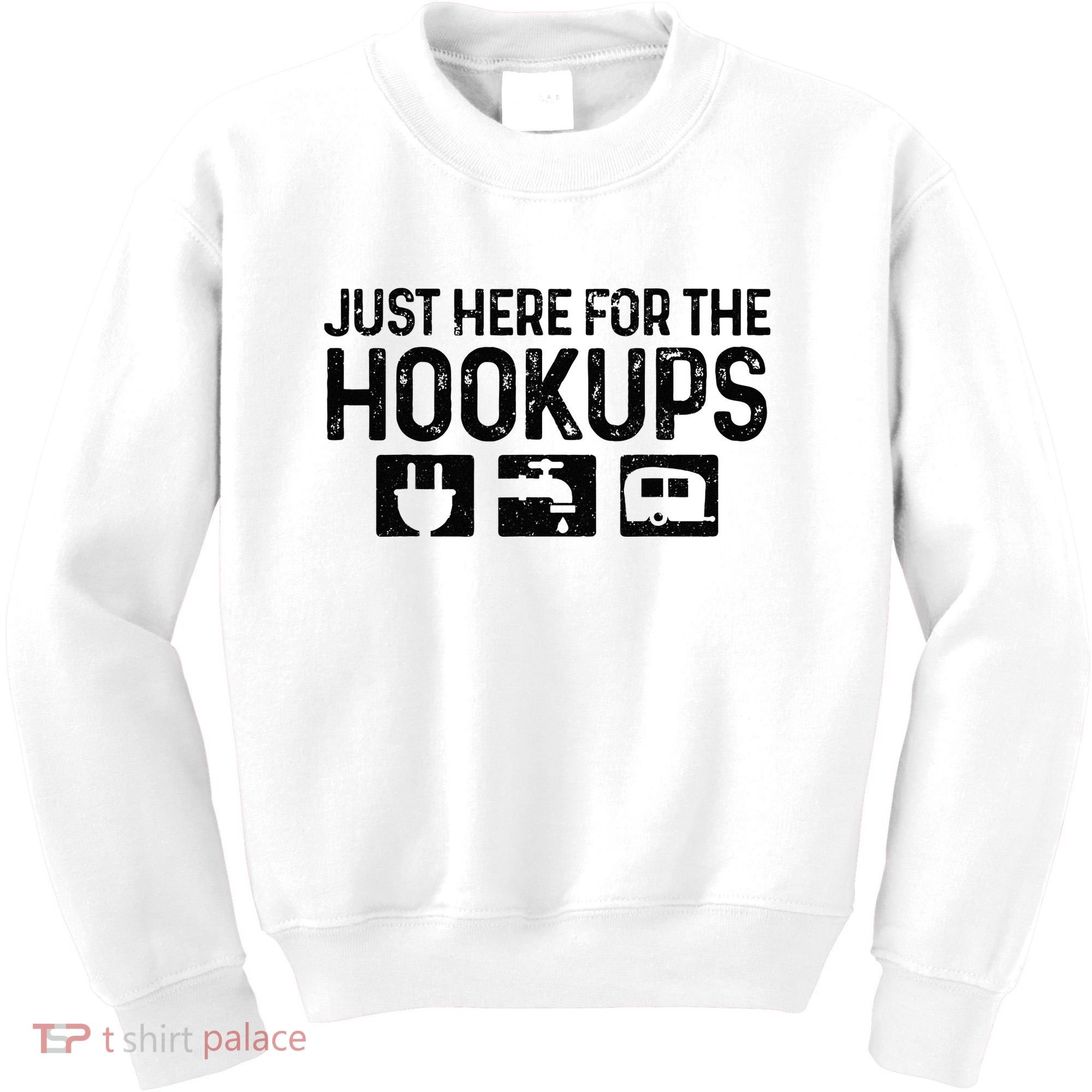 Camping RV Caravan Motorhome Just Here For The Hookups Funny Kids Sweatshirt