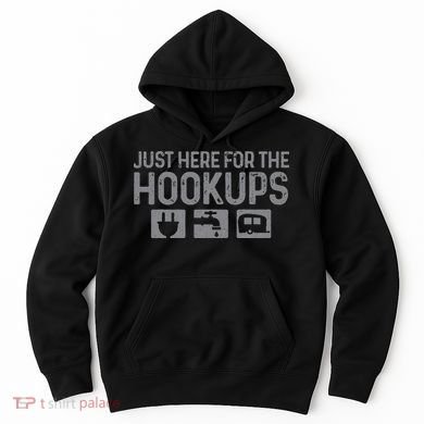 Camping RV Caravan Motorhome Just Here For The Hookups Funny Hoodie