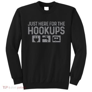Camping RV Caravan Motorhome Just Here For The Hookups Funny Sweatshirt