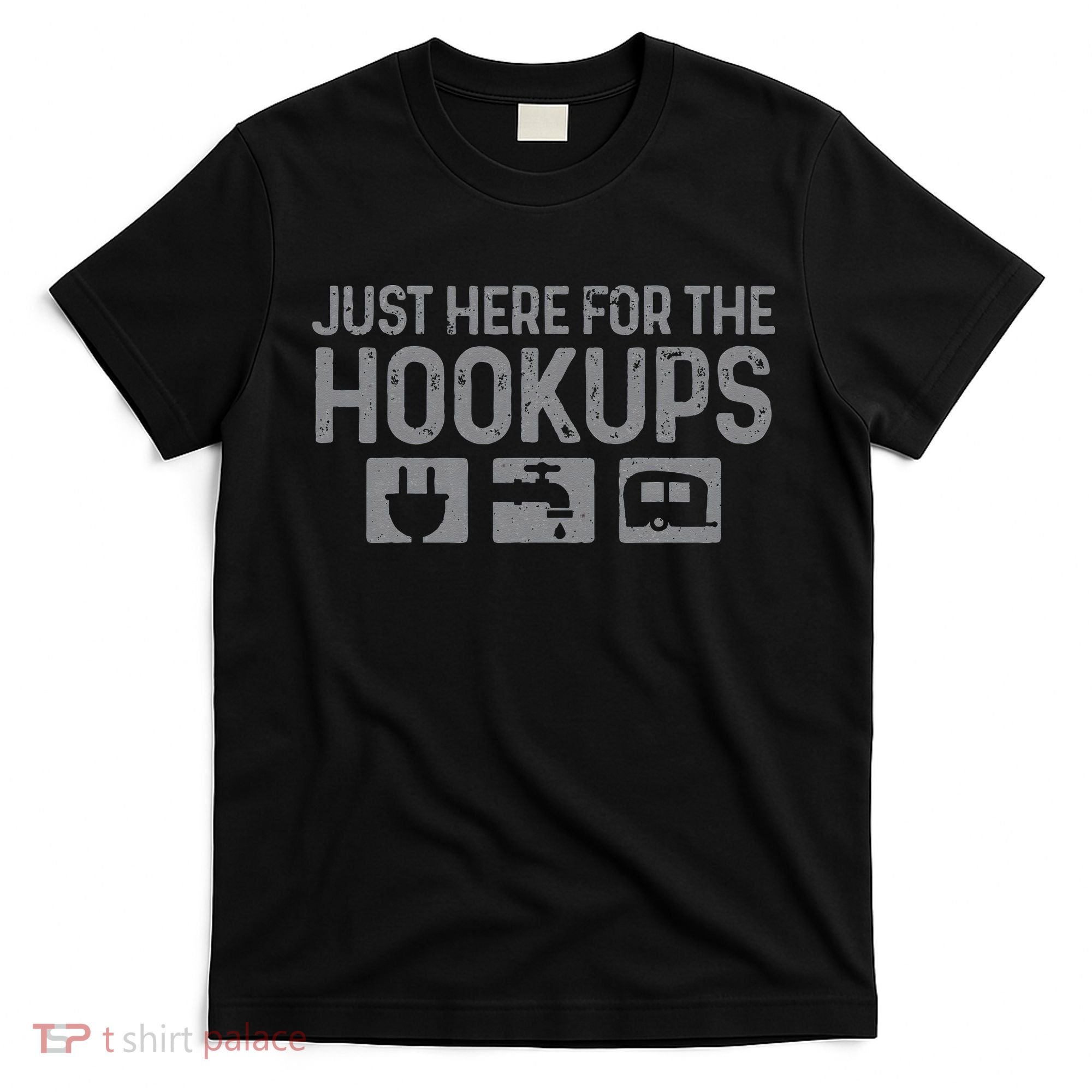 Camping RV Caravan Motorhome Just Here For The Hookups Funny T-Shirt