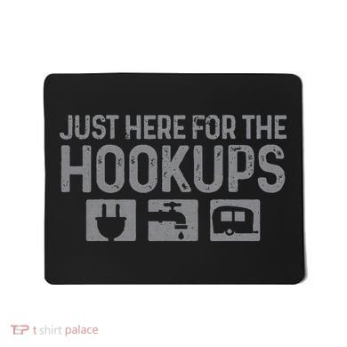 Camping RV Caravan Motorhome Just Here For The Hookups Funny Mousepad