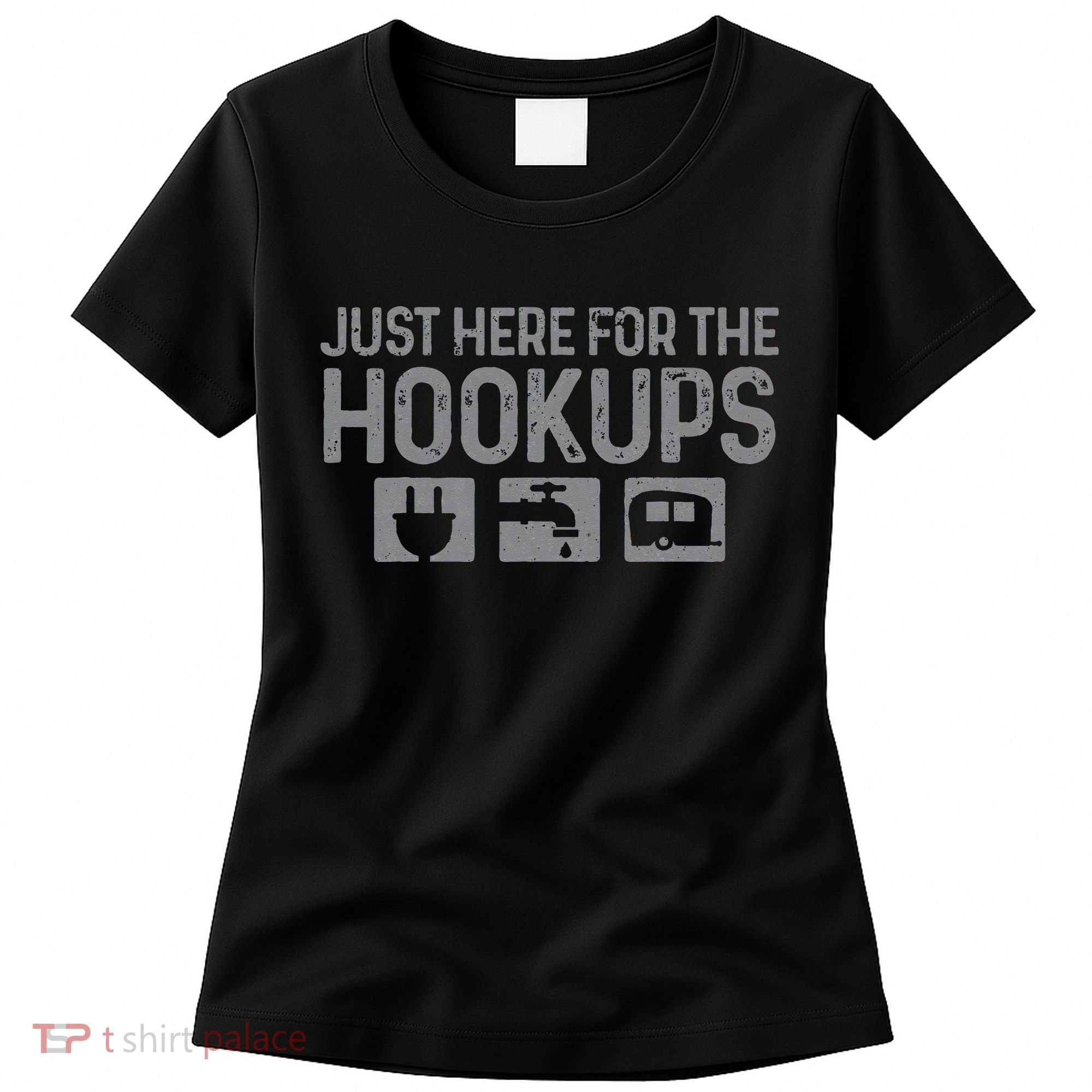 Camping RV Caravan Motorhome Just Here For The Hookups Funny Women's T-Shirt