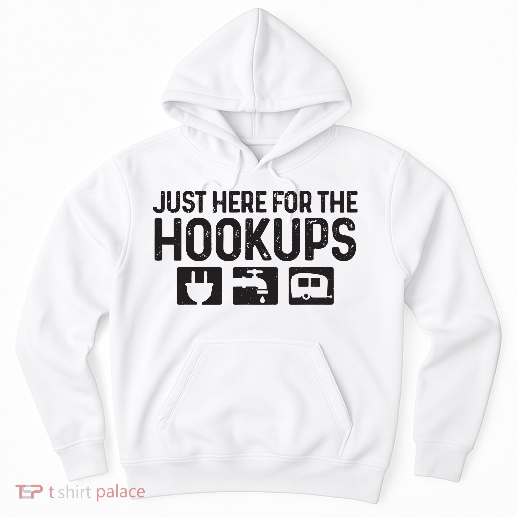 Camping Rv Caravan Motorhome Just Here For The Hookups Funny Hoodie