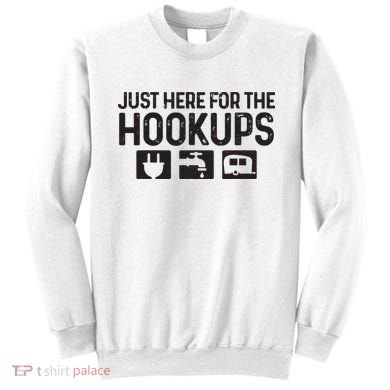Camping Rv Caravan Motorhome Just Here For The Hookups Funny Sweatshirt