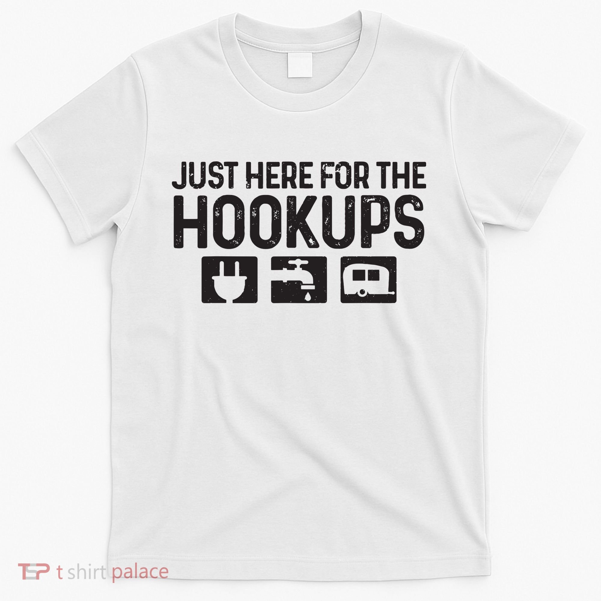 Camping Rv Caravan Motorhome Just Here For The Hookups Funny T-Shirt