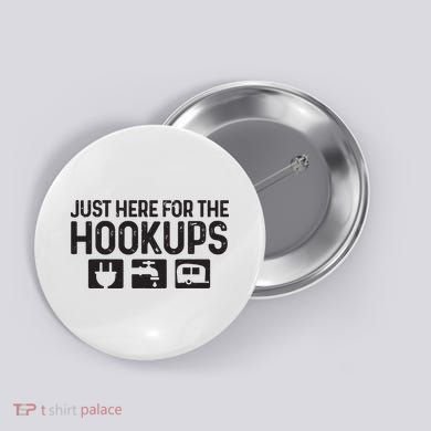 Camping Rv Caravan Motorhome Just Here For The Hookups Funny Button