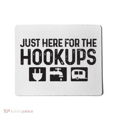 Camping Rv Caravan Motorhome Just Here For The Hookups Funny Mousepad