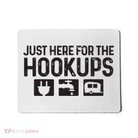 Camping Rv Caravan Motorhome Just Here For The Hookups Funny Mousepad thumb 0
