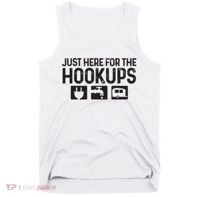 Camping Rv Caravan Motorhome Just Here For The Hookups Funny Tank Top