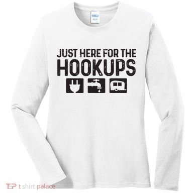 Camping Rv Caravan Motorhome Just Here For The Hookups Funny Women's Long Sleeve Shirt