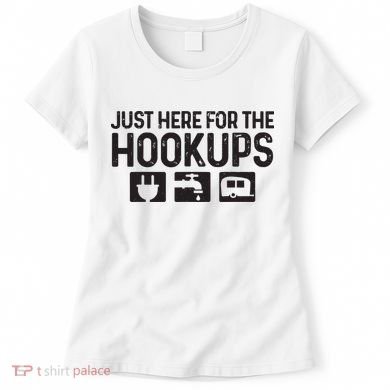 Camping Rv Caravan Motorhome Just Here For The Hookups Funny Women's T-Shirt