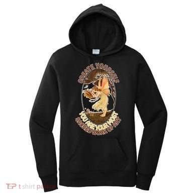 Create Yourself You Are Your Most Sacred Work Of Art  Women's Hoodie