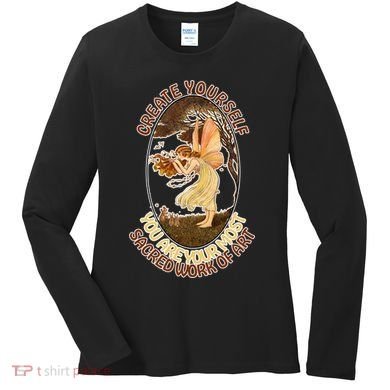 Create Yourself You Are Your Most Sacred Work Of Art  Women's Long Sleeve Shirt