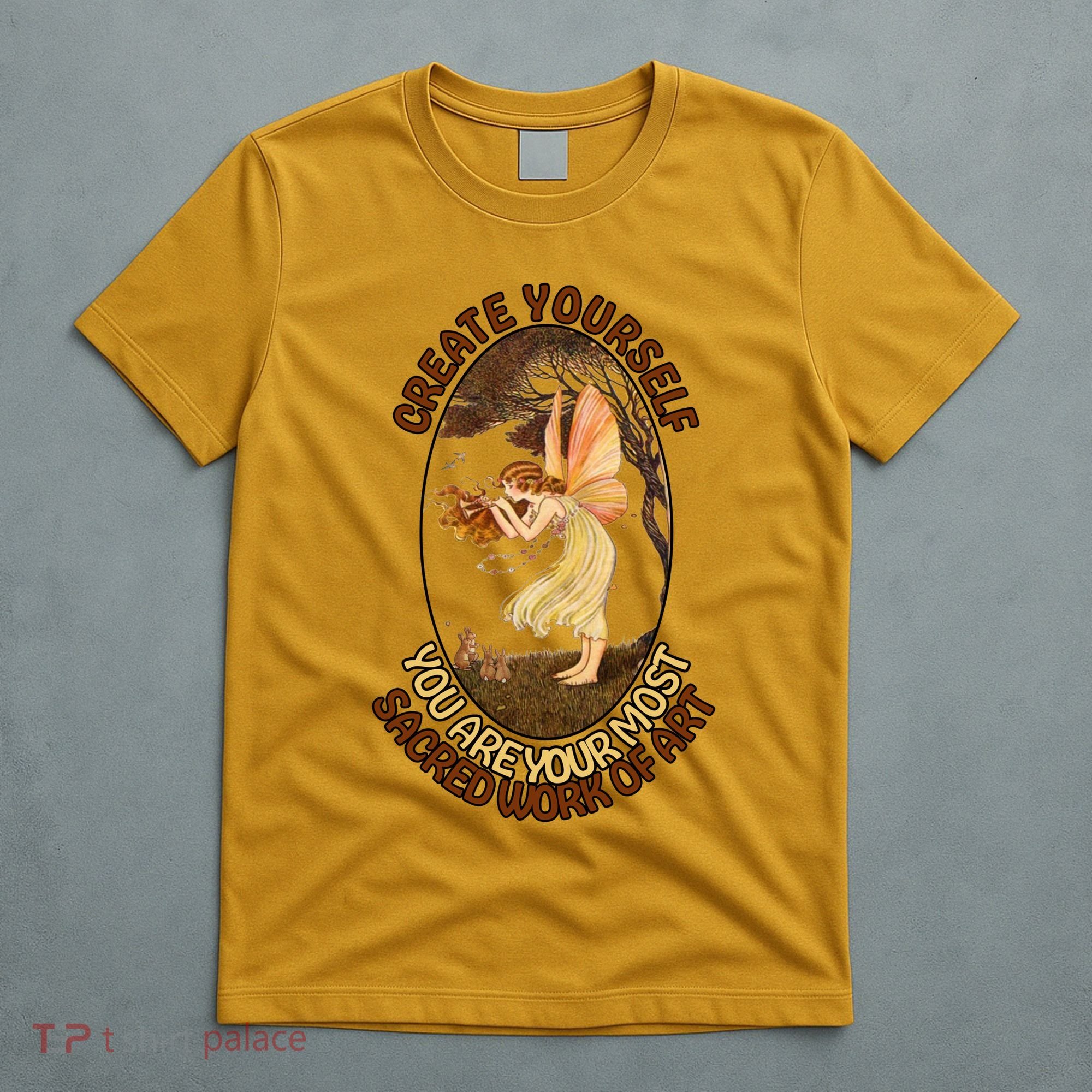 Create Yourself You Are Your Most Sacred Work Of Art  T-Shirt