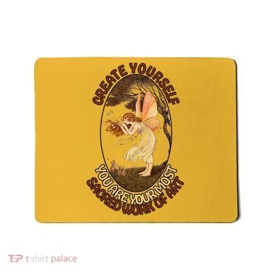 Create Yourself You Are Your Most Sacred Work Of Art  Mousepad