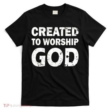Created To Worship God T-Shirt