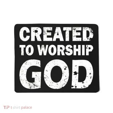 Created To Worship God Mousepad