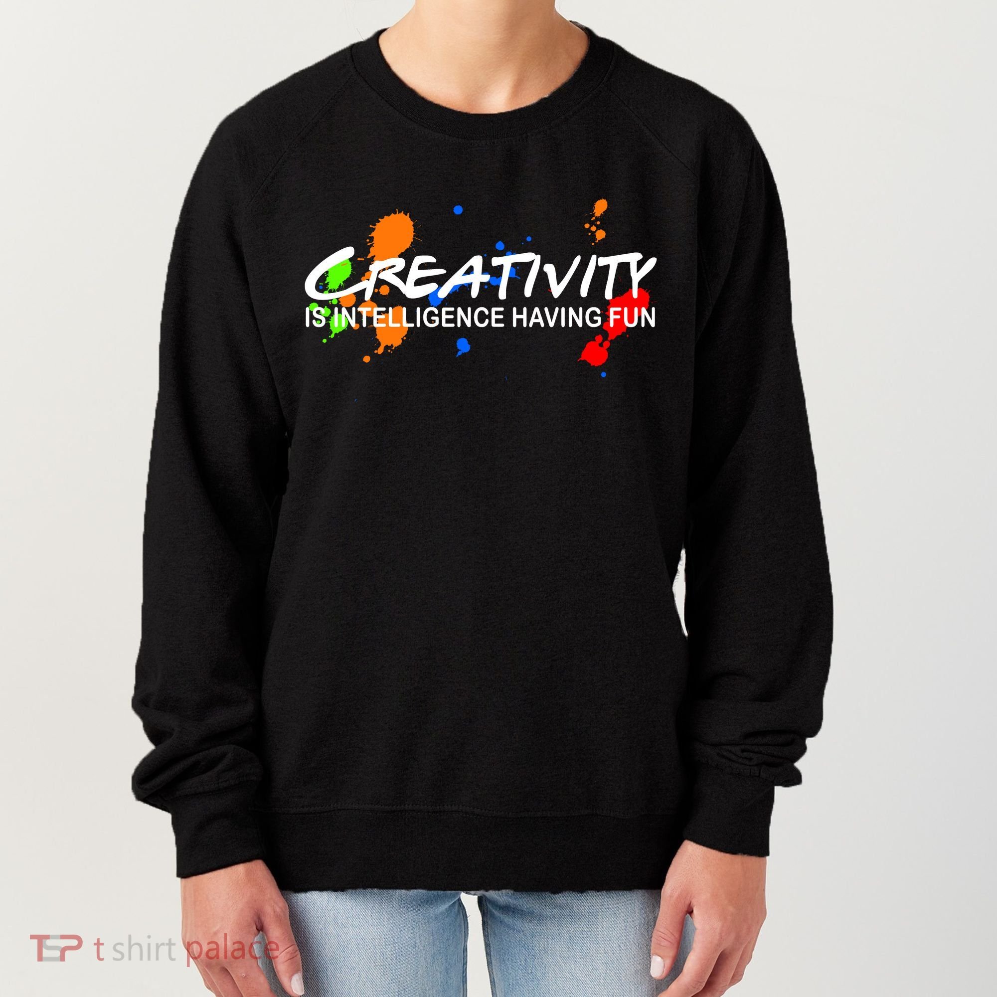 Creativity Is Intelligence Having Fun Women's Sweatshirt