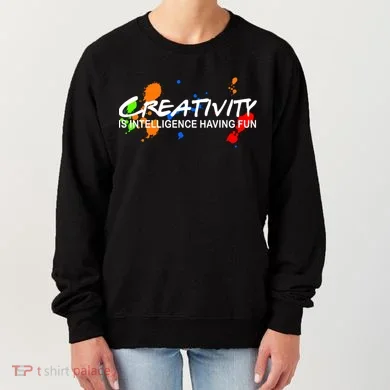 Creativity Is Intelligence Having Fun Women's Sweatshirt