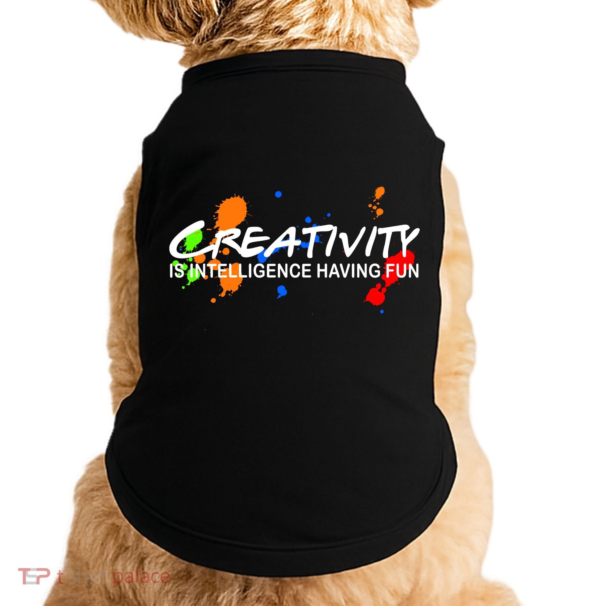 Creativity Is Intelligence Having Fun Doggie Tank